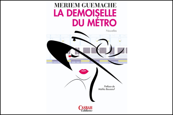 &#039;La demoiselle du métro&#039;, recueil de nouvelles de Meriem Guemache vient de paraître