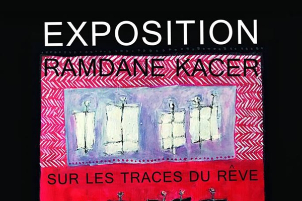 Exposition «Sur les traces du rêve» de l&#039;artiste Ramdane Kacer