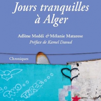 A Lire: Jours tranquilles à Alger. Adlène Meddi &amp; Mélanie Matarese
